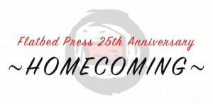 Flatbed Press 25th Anniversary Homecoming