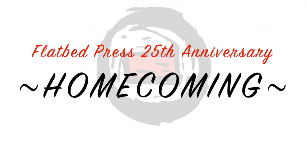 Flatbed Press 25th Anniversary Homecoming